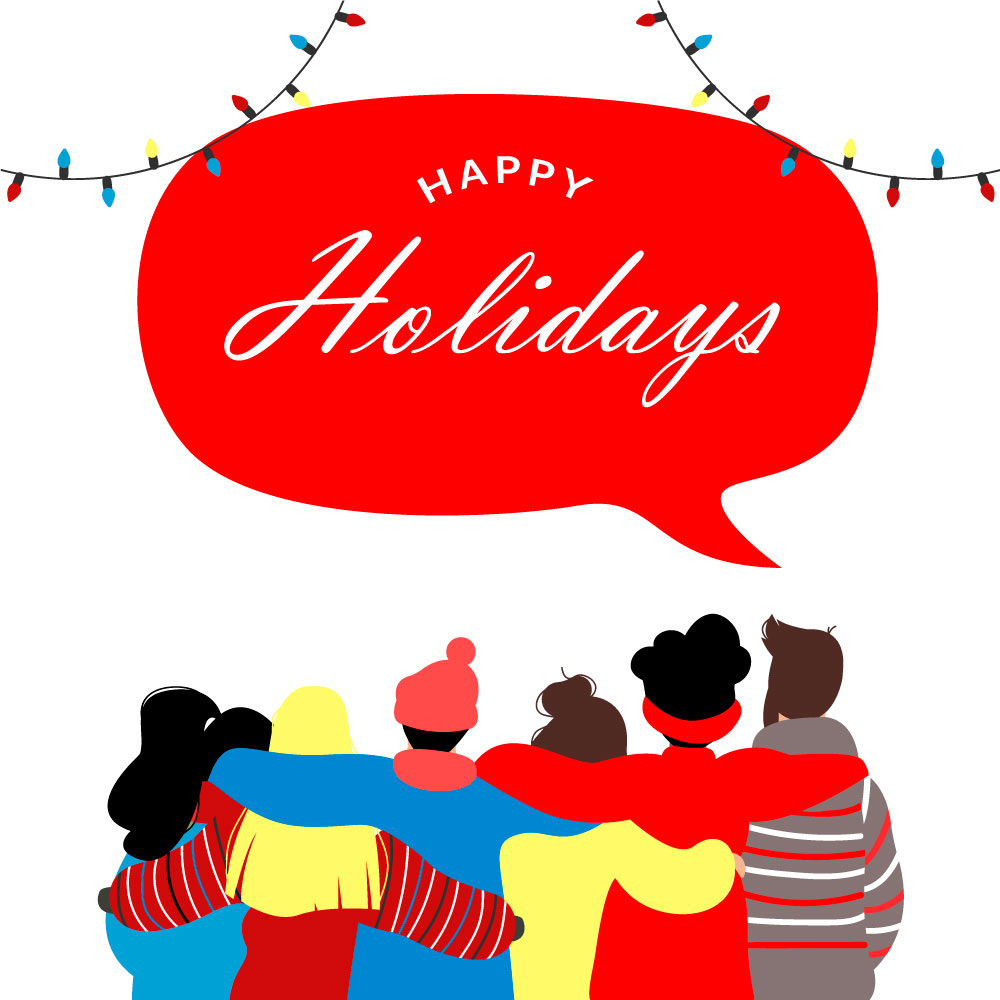 Illustration of six people (seen from the back) wearing winter clothes and putting their arms around each other's shoulders. A speech bubble above, adorned with holiday lights, reads "Happy holidays."